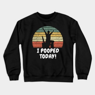 I Pooped Today Epic Vintage Crewneck Sweatshirt